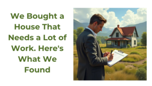 We Bought a House That Needs a Lot of Work. Here's What We Found
